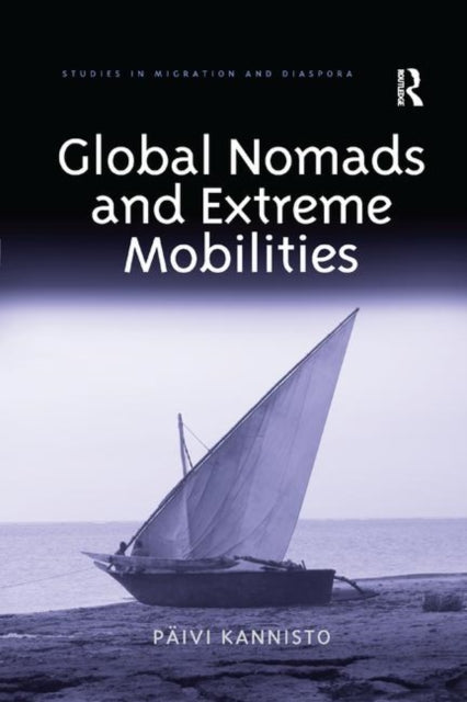 Book cover of: Global Nomads and Extreme Mobilities. By: Paivi Kannisto