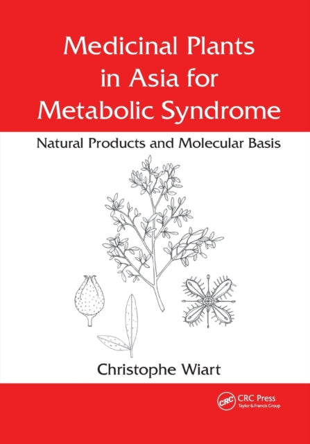 Book cover of: Medicinal Plants in Asia for Metabolic Syndrome. By: Christophe Wiart