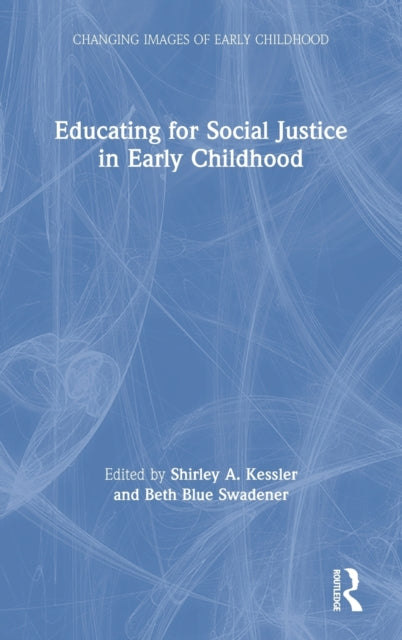 Book cover of: Educating for Social Justice in Early Childhood. By: Shirley Kessler