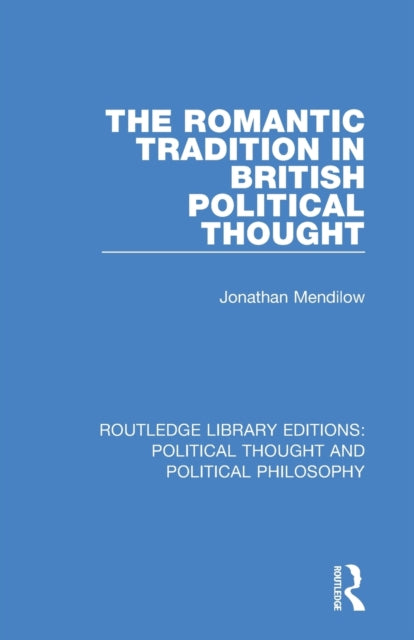 Book cover of: Romantic Tradition in British Political Thought. By: Jonathan Mendilow