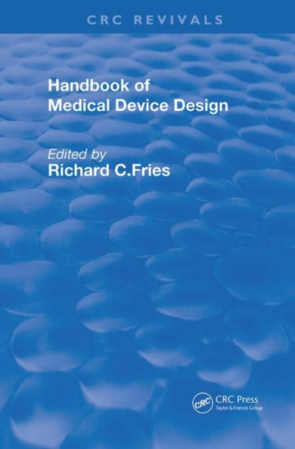 Book cover of: Handbook of Medical Device Design. By: Richard C. Fries
