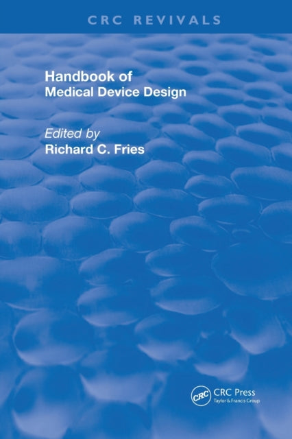 Book cover of: Handbook of Medical Device Design. By: Richard C. Fries