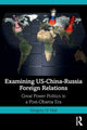Book cover of: Examining US-China-Russia Foreign Relations