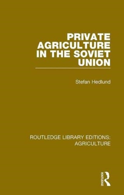 Book cover of: Private Agriculture in the Soviet Union. By: Stefan Hedlund