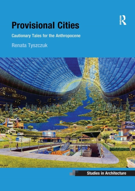 Book cover of: Provisional Cities. By: Renata Tyszczuk