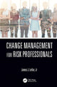 Book cover of: Change Management for Risk Professionals. By: James J. Leflar