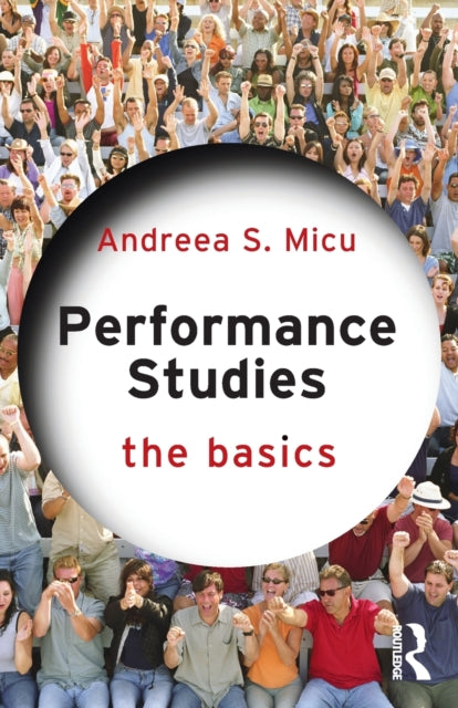 Book cover of: Performance Studies: The Basics. By: Andreea S. Micu