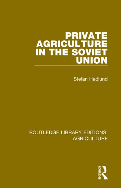 Book cover of: Private Agriculture in the Soviet Union. By: Stefan Hedlund