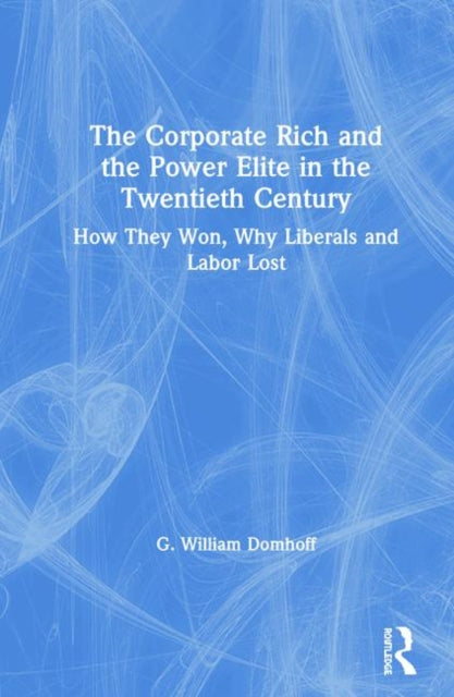 Book cover of: Corporate Rich and the Power Elite in the Twentieth Century. By: G. William Domhoff