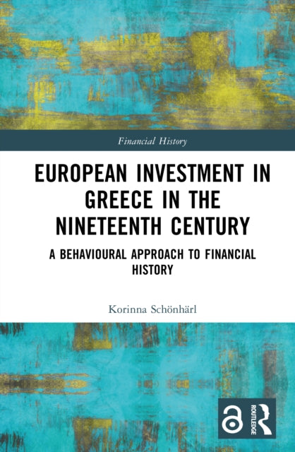 Book cover of: European Investment in Greece in the Nineteenth Century. By: Korinna Schönhärl