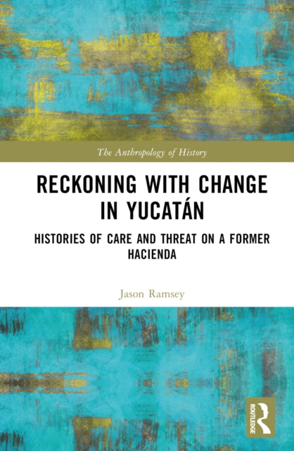 Book cover of: Reckoning with Change in Yucatan. By: Jason Ramsey