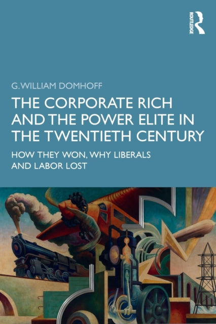 Book cover of: Corporate Rich and the Power Elite in the Twentieth Century. By: G. William Domhoff