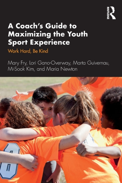 Book cover of: Coach’s Guide to Maximizing the Youth Sport Experience. By: Mary Fry