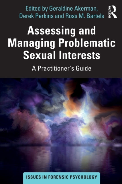 Book cover of: Assessing and Managing Problematic Sexual Interests. By: Geraldine Akerman