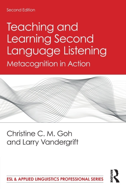 Book cover of: Teaching and Learning Second Language Listening. By: Christine Chuen Meng Goh