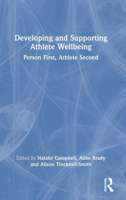 Book cover of: Developing and Supporting Athlete Wellbeing. By: Natalie Campbell