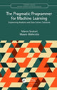 Book cover of: Pragmatic Programmer for Machine Learning. By: Marco Scutari