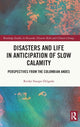 Book cover of: Disasters and Life in Anticipation of Slow Calamity. By: Reidar Staupe-Delgado
