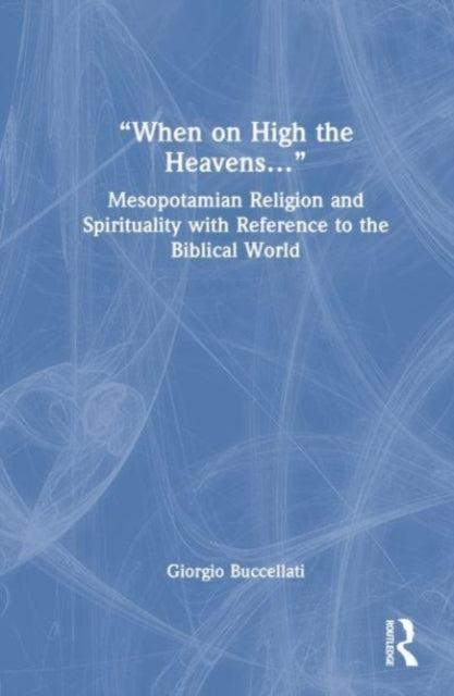 Book cover of: “When on High the Heavens…”. By: Giorgio Buccellati