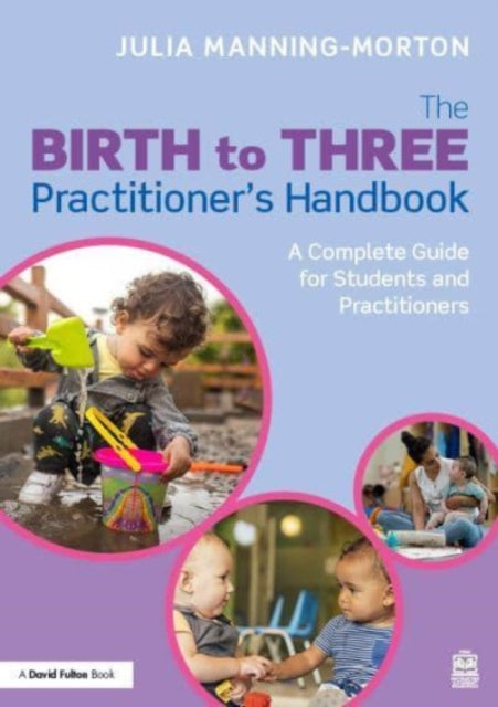 Book cover of: From Birth to Three: An Early Years Educator’s Handbook. By: Julia Manning-Morton