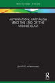 Book cover of: Automation, Capitalism and the End of the Middle Class. By: Jon-Arild Johannessen