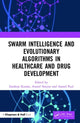 Book cover of: Swarm Intelligence and Evolutionary Algorithms in Healthcare and Drug Development. By: Sandeep Kumar