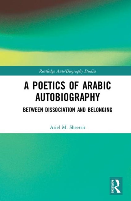 Book cover of: Poetics of Arabic Autobiography. By: Ariel M. Sheetrit