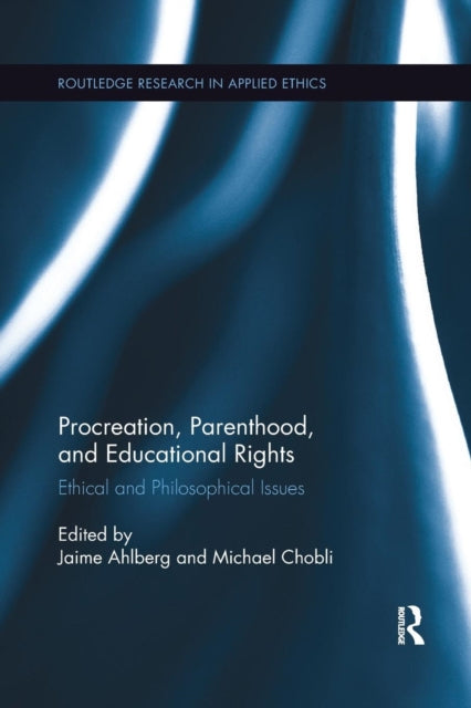 Book cover of: Procreation, Parenthood, and Educational Rights. By: Jaime Ahlberg