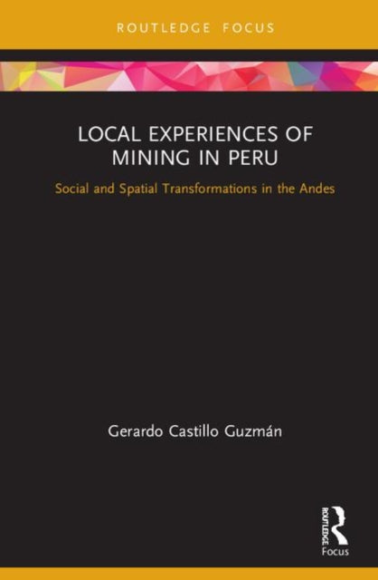 Book cover of: Local Experiences of Mining in Peru. By: Gerardo Castillo