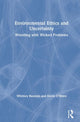 Book cover of: Environmental Ethics and Uncertainty. By: Whitney A. Bauman