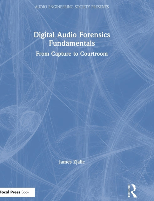 Book cover of: Digital Audio Forensics Fundamentals. By: James Zjalic