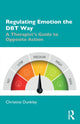 Book cover of: Regulating Emotion the DBT Way. By: Christine Dunkley