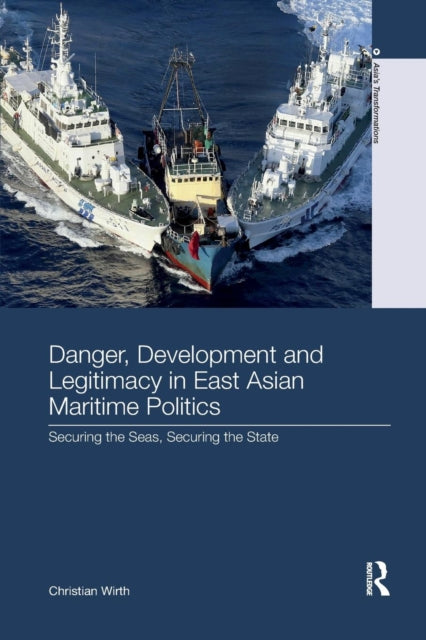 Book cover of: Danger, Development and Legitimacy in East Asian Maritime Politics