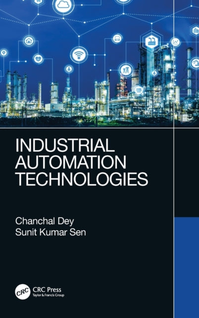 Book cover of: Industrial Automation Technologies. By: Chancal Dey
