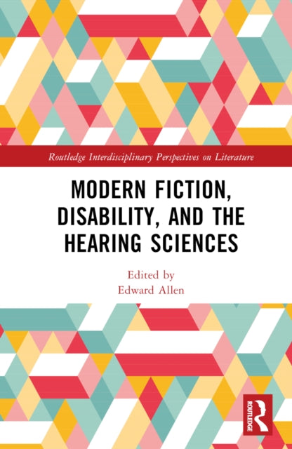Book cover of: Modern Fiction, Disability, and the Hearing Sciences. By: Edward Allen