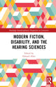 Book cover of: Modern Fiction, Disability, and the Hearing Sciences. By: Edward Allen