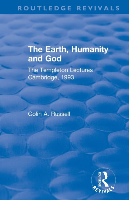 Book cover of: Earth, Humanity and God. By: Colin Archibald Russell
