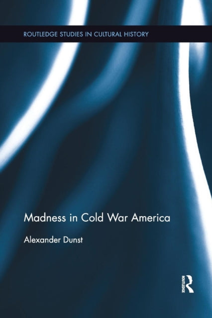 Book cover of: Madness in Cold War America. By: Alexander Dunst