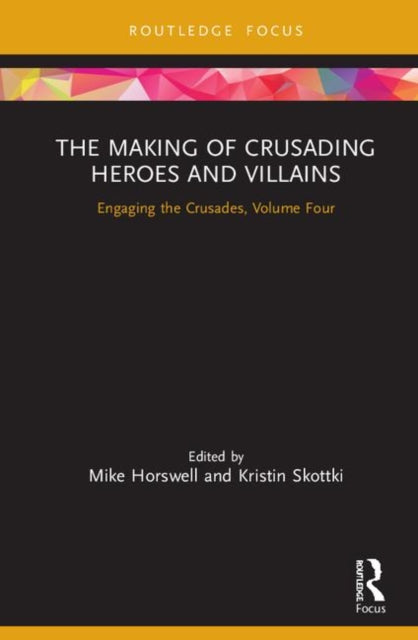 Book cover of: Making of Crusading Heroes and Villains. By: Mike Horswell