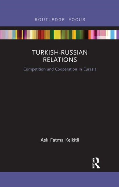 Book cover of: Turkish-Russian Relations. By: Fatma Aslı Kelkitli