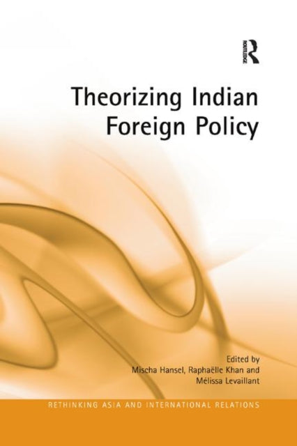 Book cover of: Theorizing Indian Foreign Policy. By: Mischa Hansel