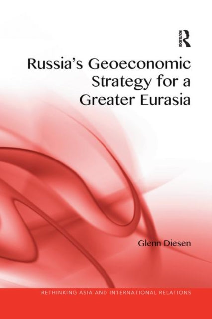 Book cover of: Russia's Geoeconomic Strategy for a Greater Eurasia. By: Glenn Diesen