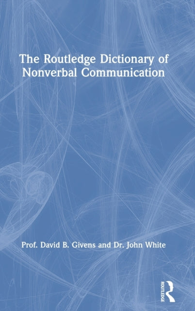 Book cover of: Routledge Dictionary of Nonverbal Communication. By: David B. Givens