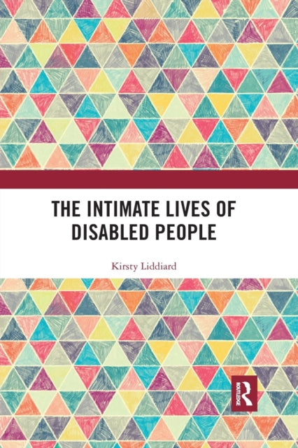 Book cover of: Intimate Lives of Disabled People. By: Kirsty Liddiard