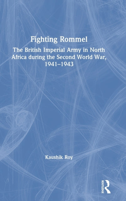 Book cover of: Fighting Rommel. By: Kaushik Roy