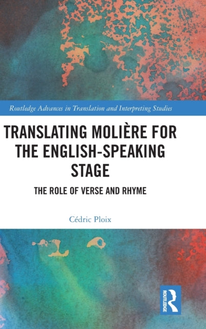 Book cover of: Translating Moliere for the English-speaking Stage. By: Cédric Ploix