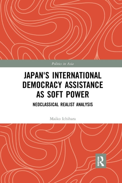 Book cover of: Japan's International Democracy Assistance as Soft Power