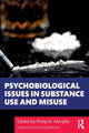 Book cover of: Psychobiological Issues in Substance Use and Misuse. By: Philip N. Murphy