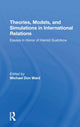 Book cover of: Theories, Models, And Simulations In International Relations. By: Michael Don Ward