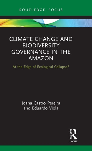 Book cover of: Climate Change and Biodiversity Governance in the Amazon. By: Joana Castro Pereira